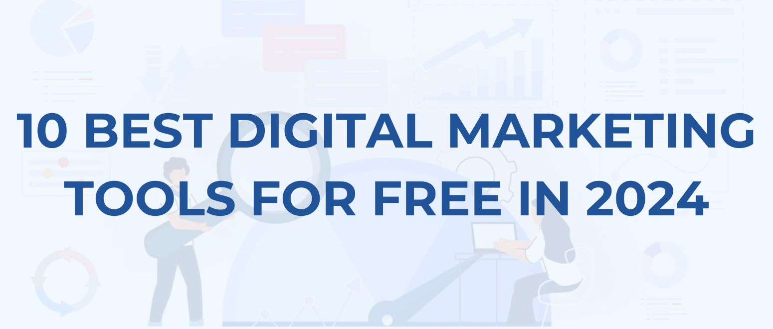 10 Best Digital Marketing Tools for Free in 2024