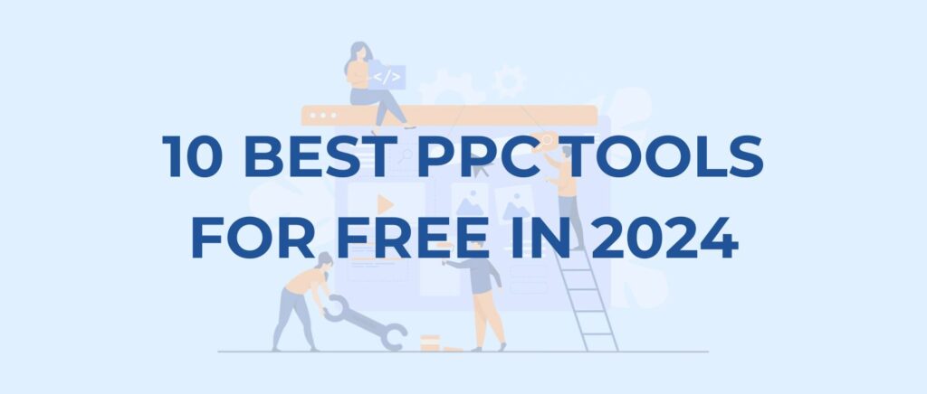 10 Best PPC Tools for Free in 2024