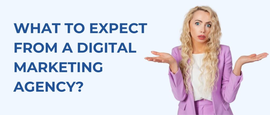 What to Expect from a Digital Marketing Agency?